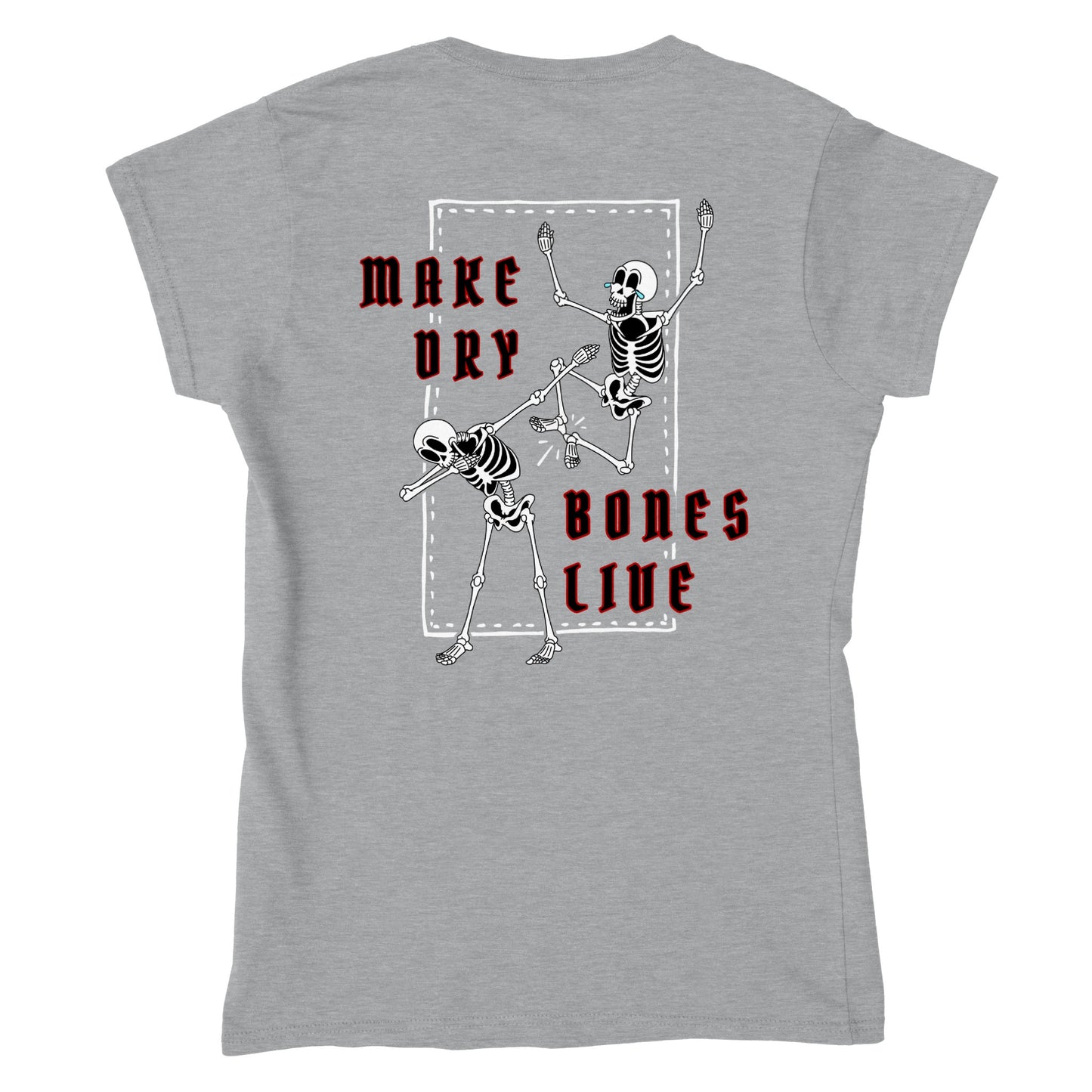 Bones Collection - Make Dry Bones Live - Classic Womens Crewneck T-shirt