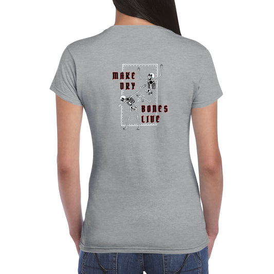Bones Collection - Make Dry Bones Live - Classic Womens Crewneck T-shirt
